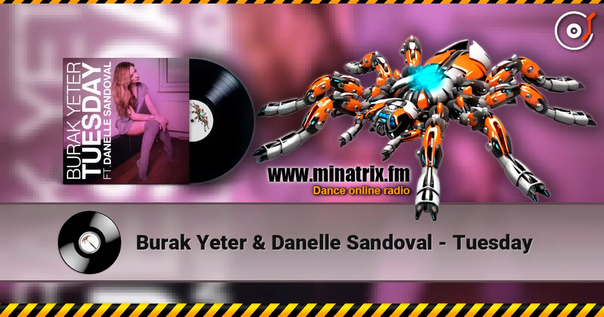 Burak Yeter & Danelle Sandoval - Tuesday écouter en ligne en haute qualité | Minatrix.FM
