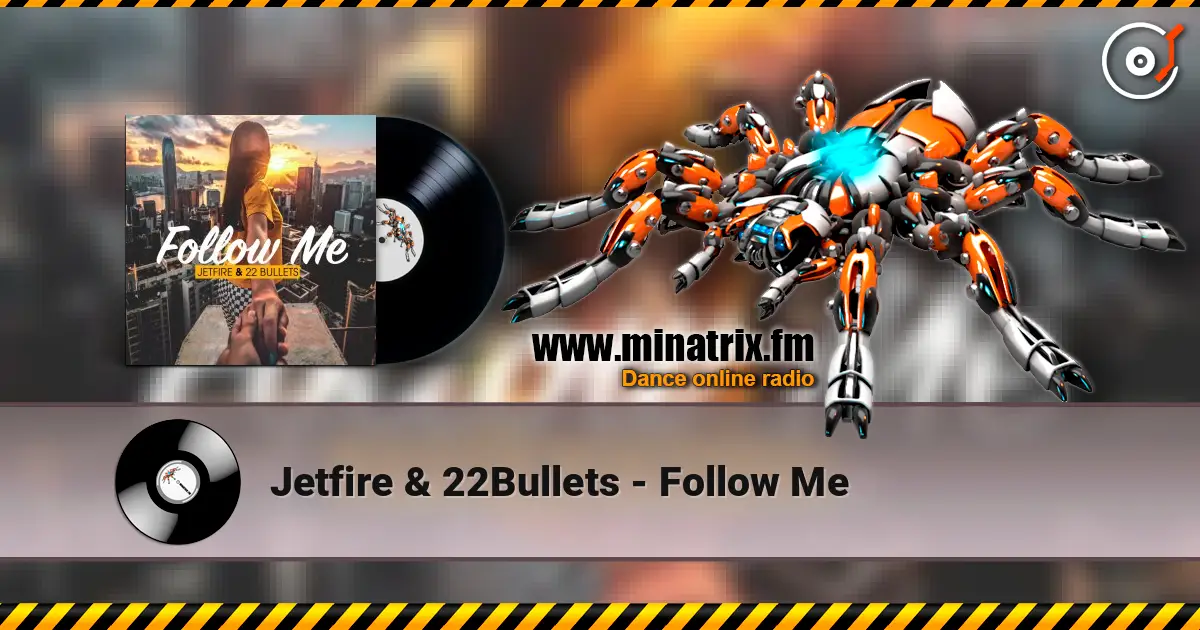 Jetfire & 22Bullets - Follow Me écouter en ligne en haute qualité | Minatrix.FM