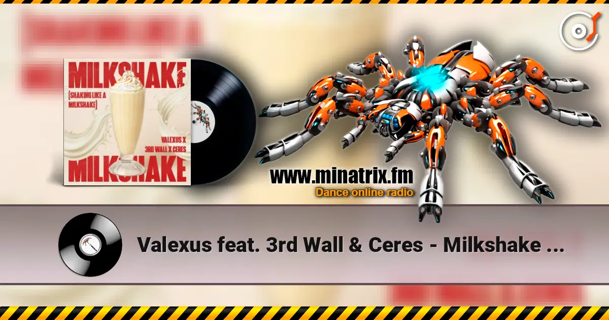 Valexus feat. 3rd Wall & Ceres - Milkshake (Shaking Like A Milkshake) écouter en ligne en haute qualité | Minatrix.FM