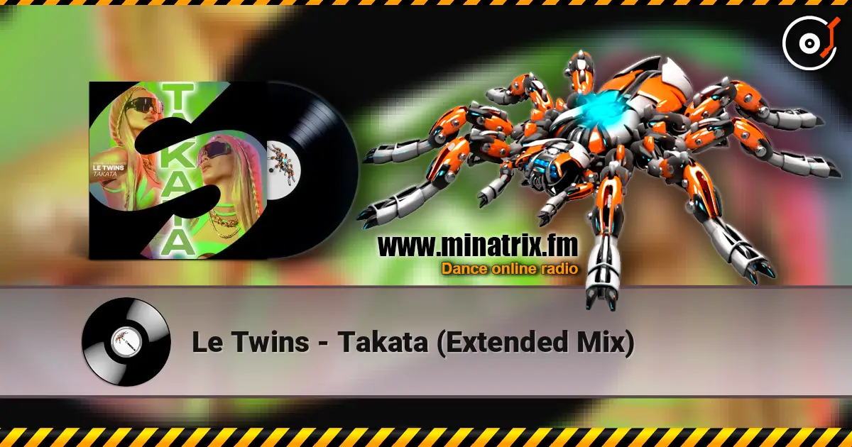 Le Twins - Takata (Extended Mix) écouter en ligne en haute qualité | Minatrix.FM