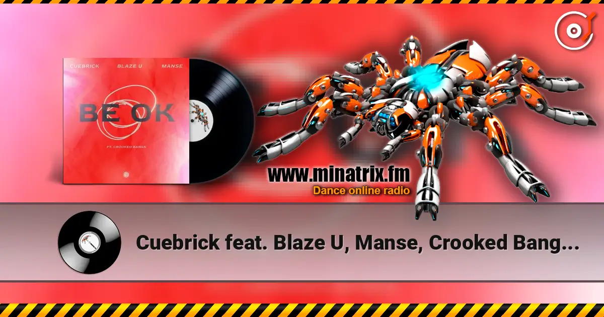 Cuebrick feat. Blaze U, Manse, Crooked Bangs - Be Ok écouter en ligne en haute qualité | Minatrix.FM
