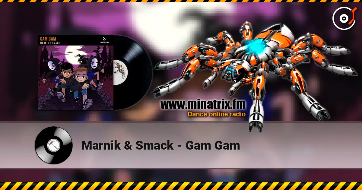 Marnik & Smack - Gam Gam écouter en ligne en haute qualité | Minatrix.FM