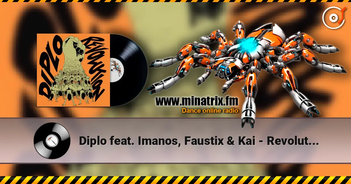 Diplo feat. Imanos, Faustix & Kai - Revolution (Original Mix) écouter en ligne en haute qualité | Minatrix.FM