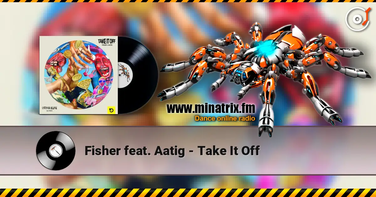 Fisher feat. Aatig - Take It Off écouter en ligne en haute qualité | Minatrix.FM