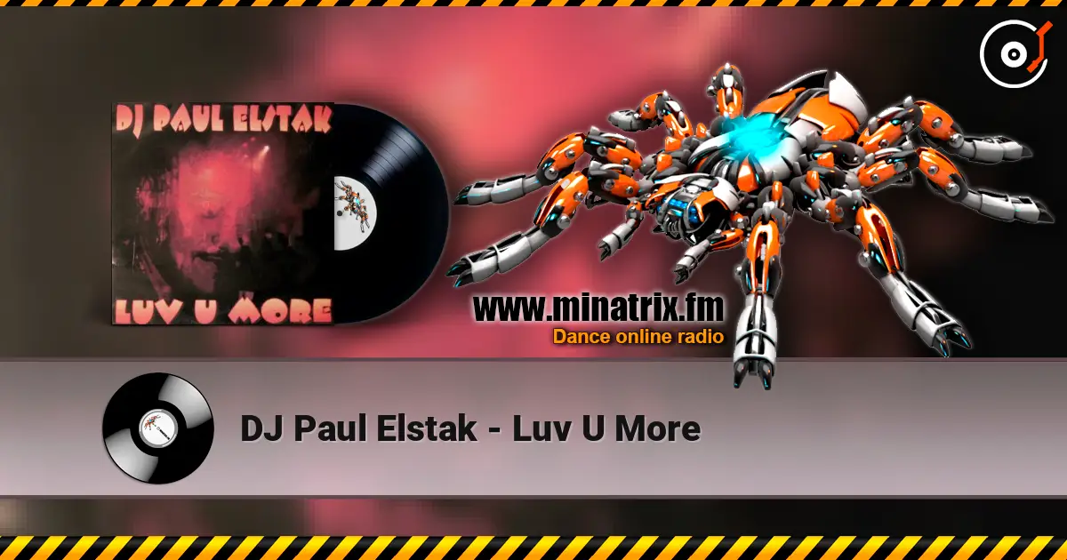DJ Paul Elstak - Luv U More écouter en ligne en haute qualité | Minatrix.FM