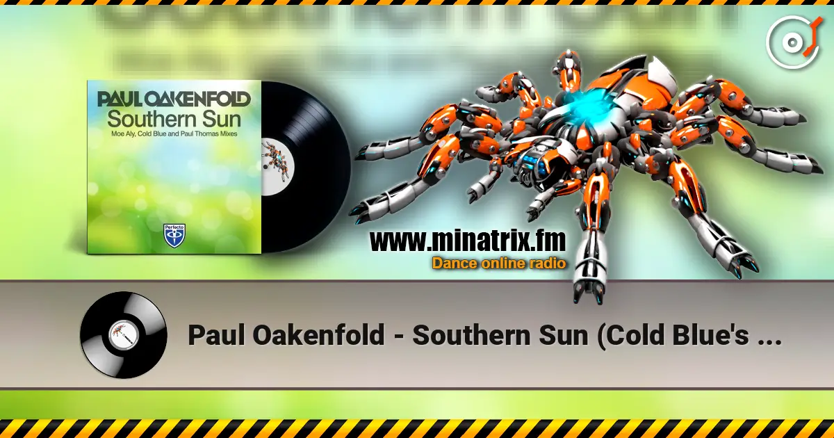 Paul Oakenfold - Southern Sun (Cold Blue's Dark Remix) écouter en ligne en haute qualité | Minatrix.FM