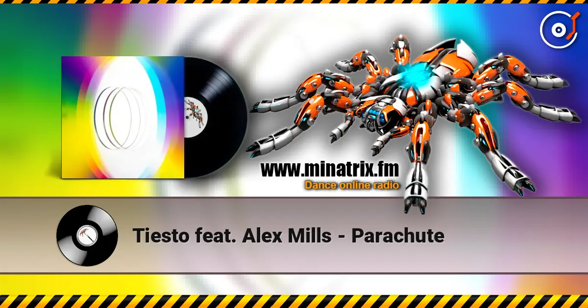 Tiesto feat. Alex Mills - Parachute écouter en ligne en haute qualité | Minatrix.FM