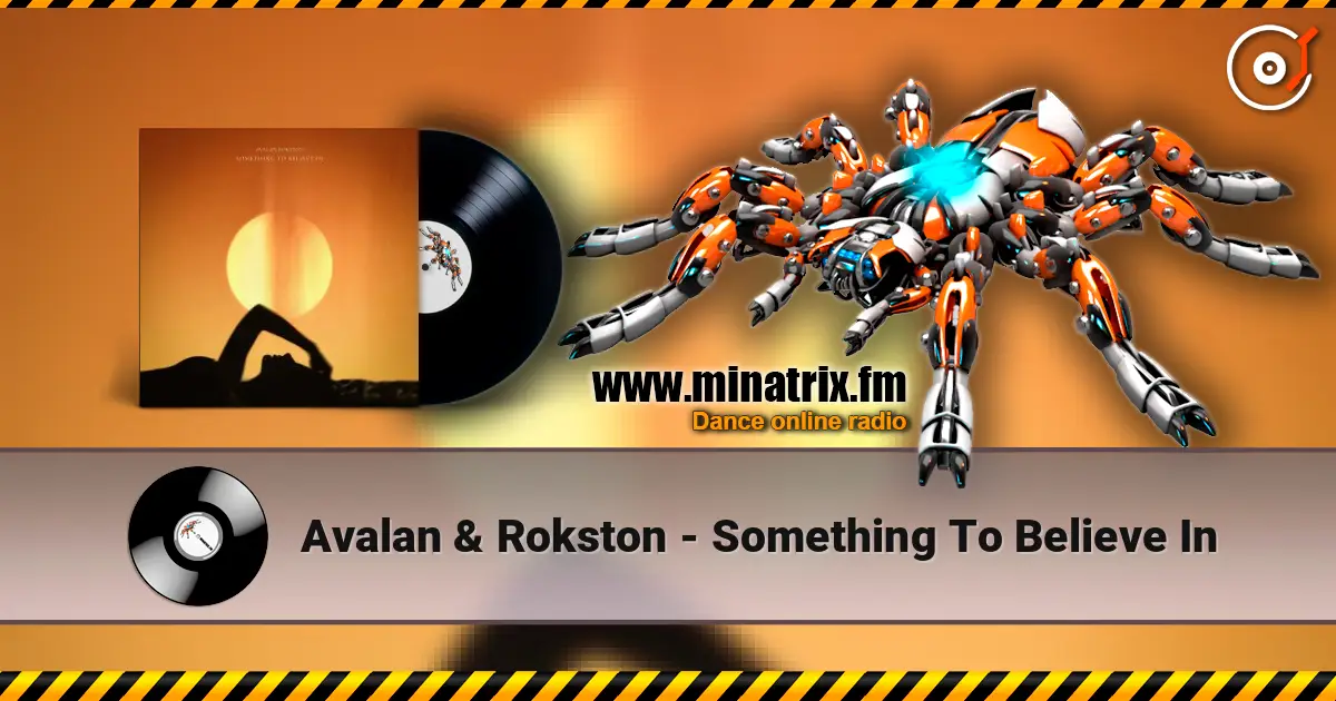 Avalan & Rokston - Something To Believe In écouter en ligne en haute qualité | Minatrix.FM