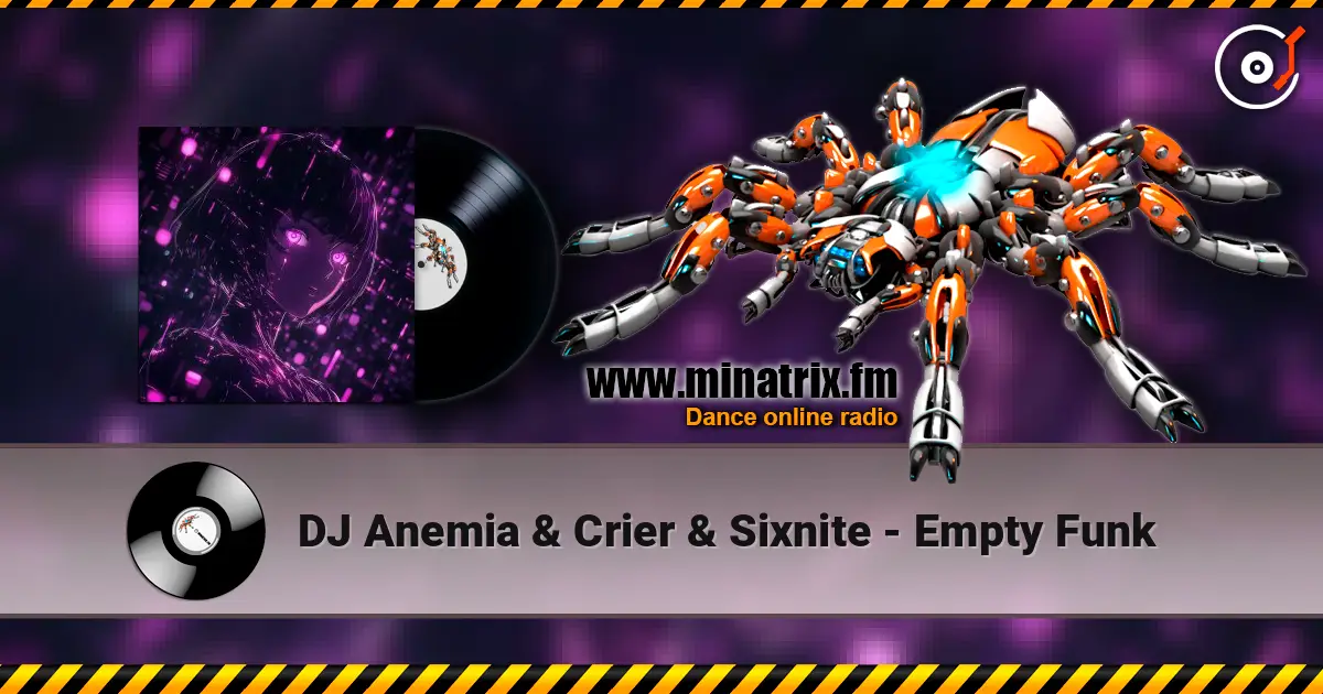 DJ Anemia & Crier & Sixnite - Empty Funk écouter en ligne en haute qualité | Minatrix.FM