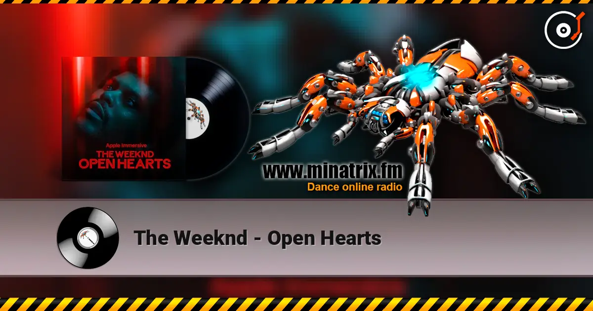 The Weeknd - Open Hearts écouter en ligne en haute qualité | Minatrix.FM