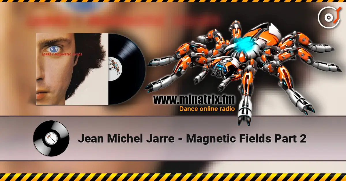 Jean Michel Jarre - Magnetic Fields Part 2 écouter en ligne en haute qualité | Minatrix.FM