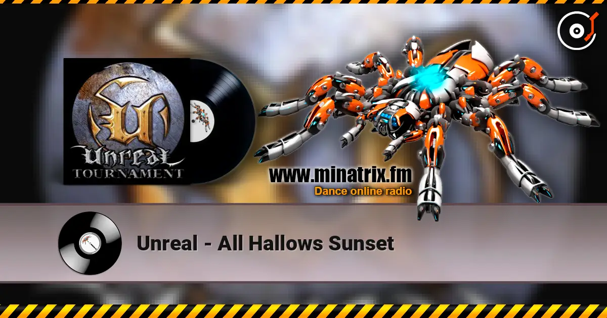 Unreal - All Hallows Sunset écouter en ligne en haute qualité | Minatrix.FM