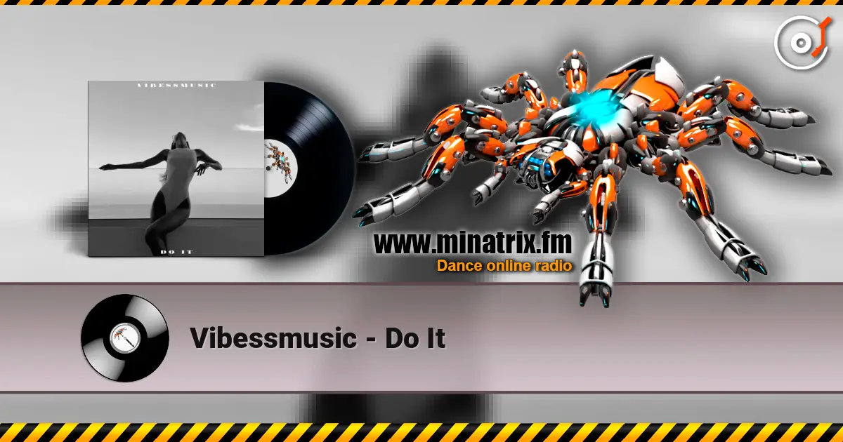 Vibessmusic - Do It écouter en ligne en haute qualité | Minatrix.FM