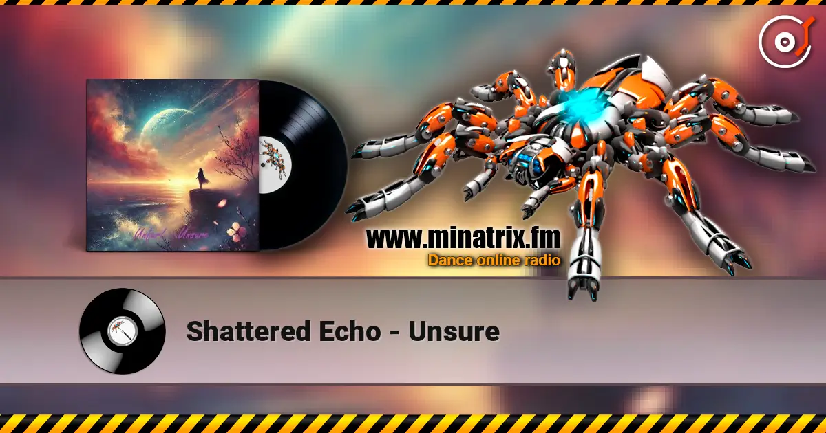 Shattered Echo - Unsure écouter en ligne en haute qualité | Minatrix.FM