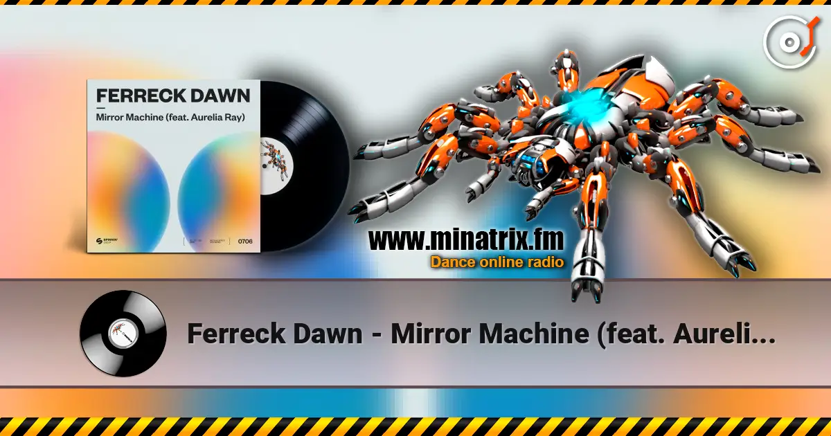 Ferreck Dawn - Mirror Machine (feat. Aurelia Ray) écouter en ligne en haute qualité | Minatrix.FM