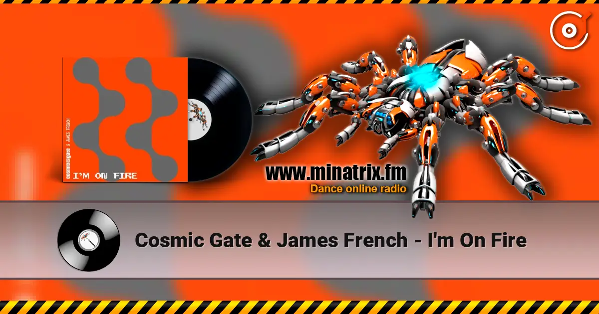 Cosmic Gate & James French - I'm On Fire écouter en ligne en haute qualité | Minatrix.FM