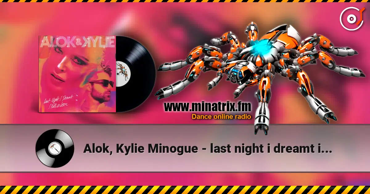 Alok, Kylie Minogue - last night i dreamt i fell in love écouter en ligne en haute qualité | Minatrix.FM