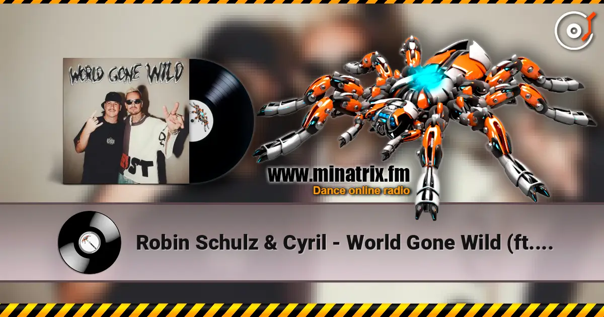 Robin Schulz & Cyril - World Gone Wild (ft. Sam Martin) écouter en ligne en haute qualité | Minatrix.FM