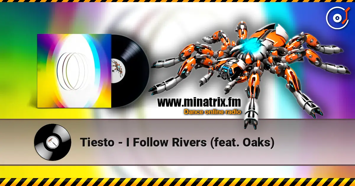 Tiesto - I Follow Rivers (feat. Oaks) écouter en ligne en haute qualité | Minatrix.FM