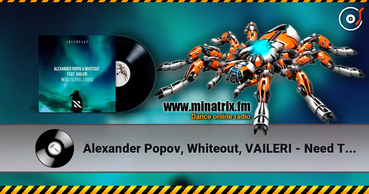 Alexander Popov, Whiteout, VAILERI - Need To Feel Loved écouter en ligne en haute qualité | Minatrix.FM