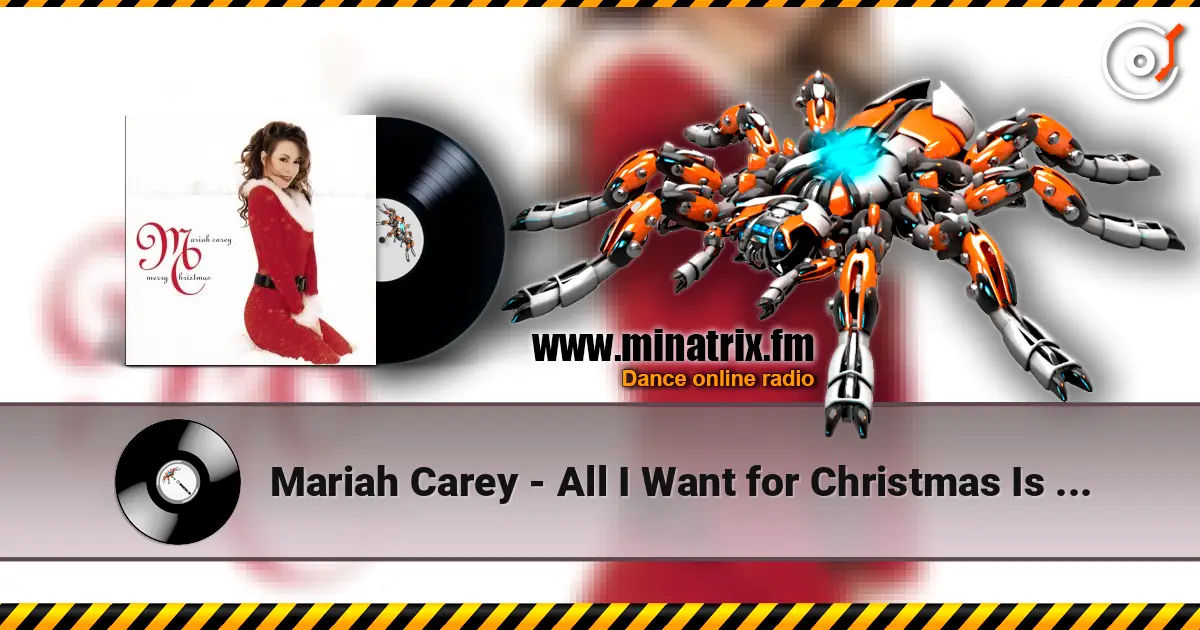 Mariah Carey - All I Want for Christmas Is You écouter en ligne en haute qualité | Minatrix.FM