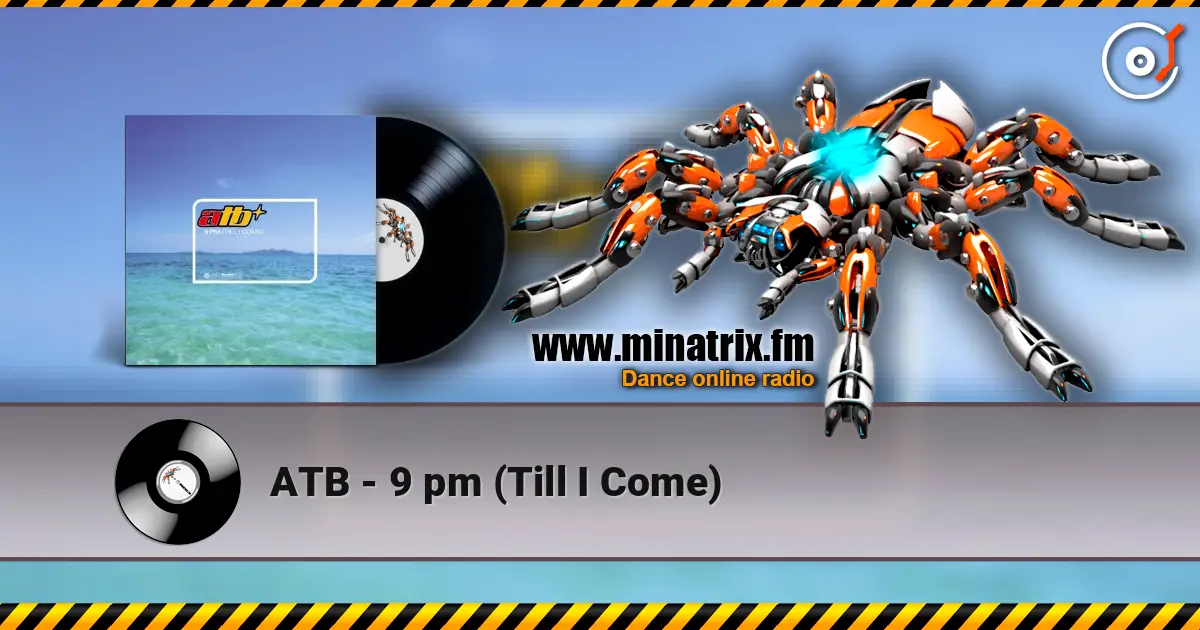 ATB - 9 pm (Till I Come) écouter en ligne en haute qualité | Minatrix.FM