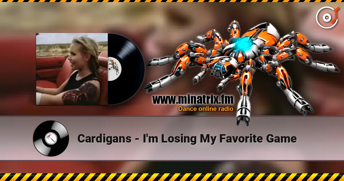 Cardigans - I'm Losing My Favorite Game écouter en ligne en haute qualité | Minatrix.FM