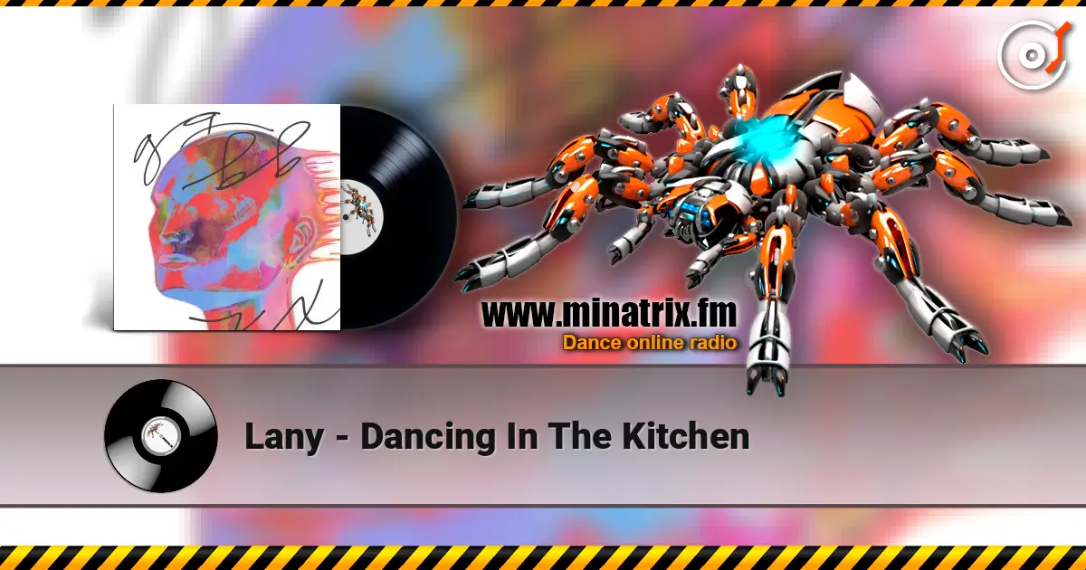 Lany - Dancing In The Kitchen écouter en ligne en haute qualité | Minatrix.FM