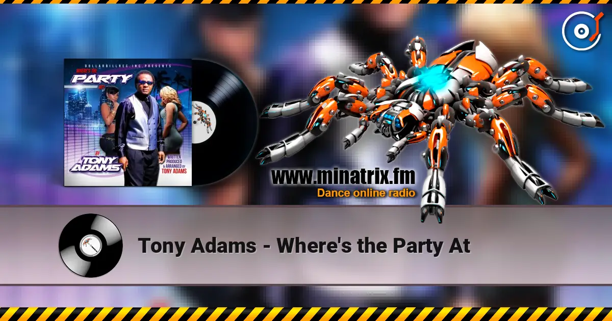 Tony Adams - Where's the Party At écouter en ligne en haute qualité | Minatrix.FM
