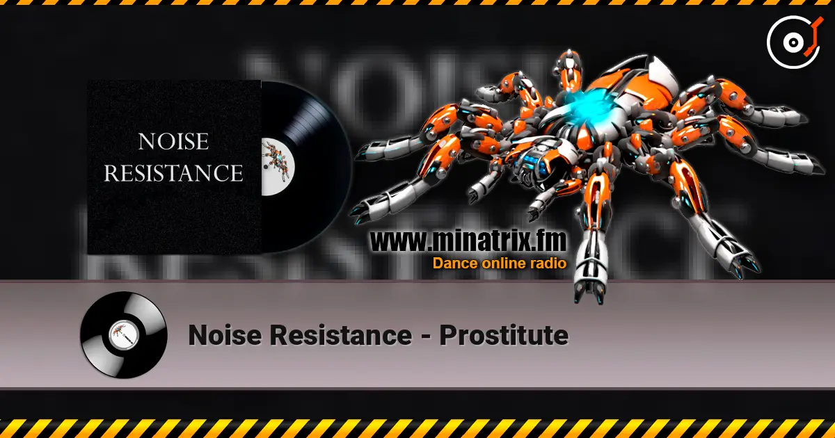 Noise Resistance - Prostitute écouter en ligne en haute qualité | Minatrix.FM