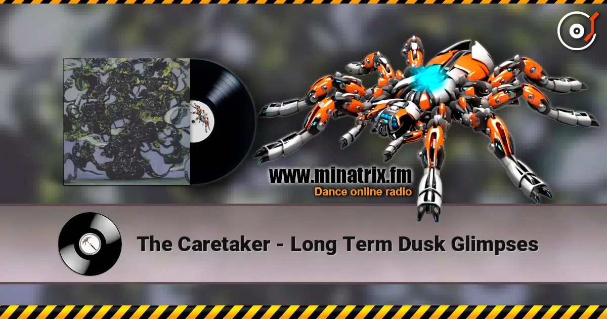 The Caretaker - Long Term Dusk Glimpses écouter en ligne en haute qualité | Minatrix.FM