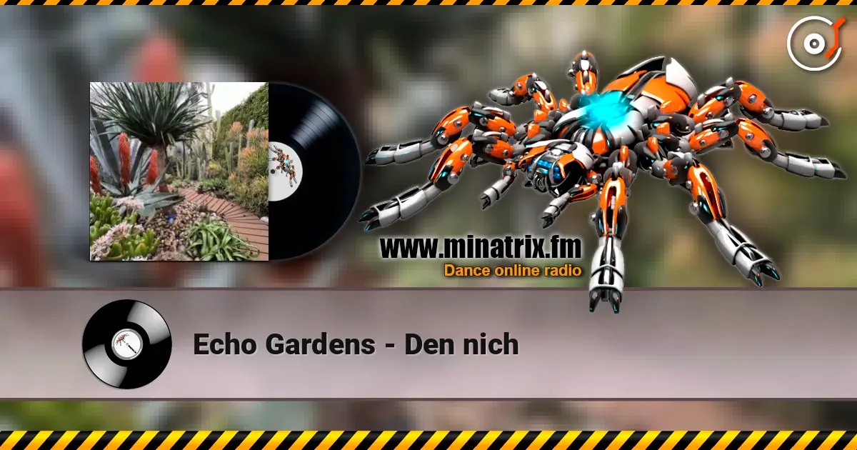 Echo Gardens - Den nich écouter en ligne en haute qualité | Minatrix.FM