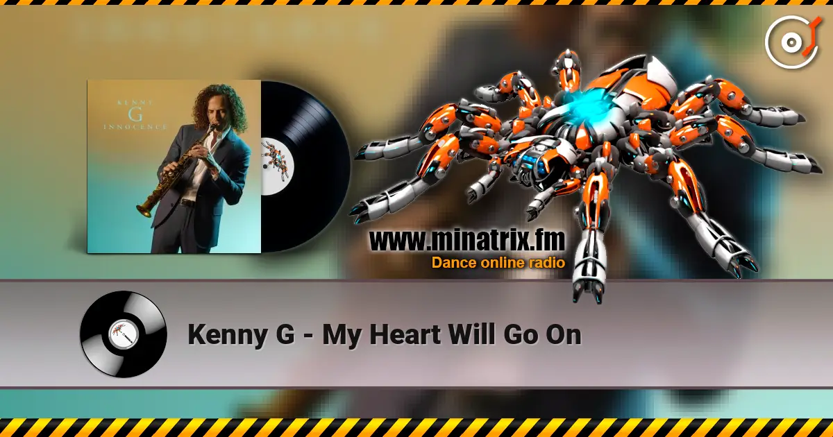 Kenny G - My Heart Will Go On écouter en ligne en haute qualité | Minatrix.FM