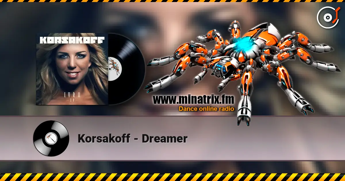 Korsakoff - Dreamer écouter en ligne en haute qualité | Minatrix.FM