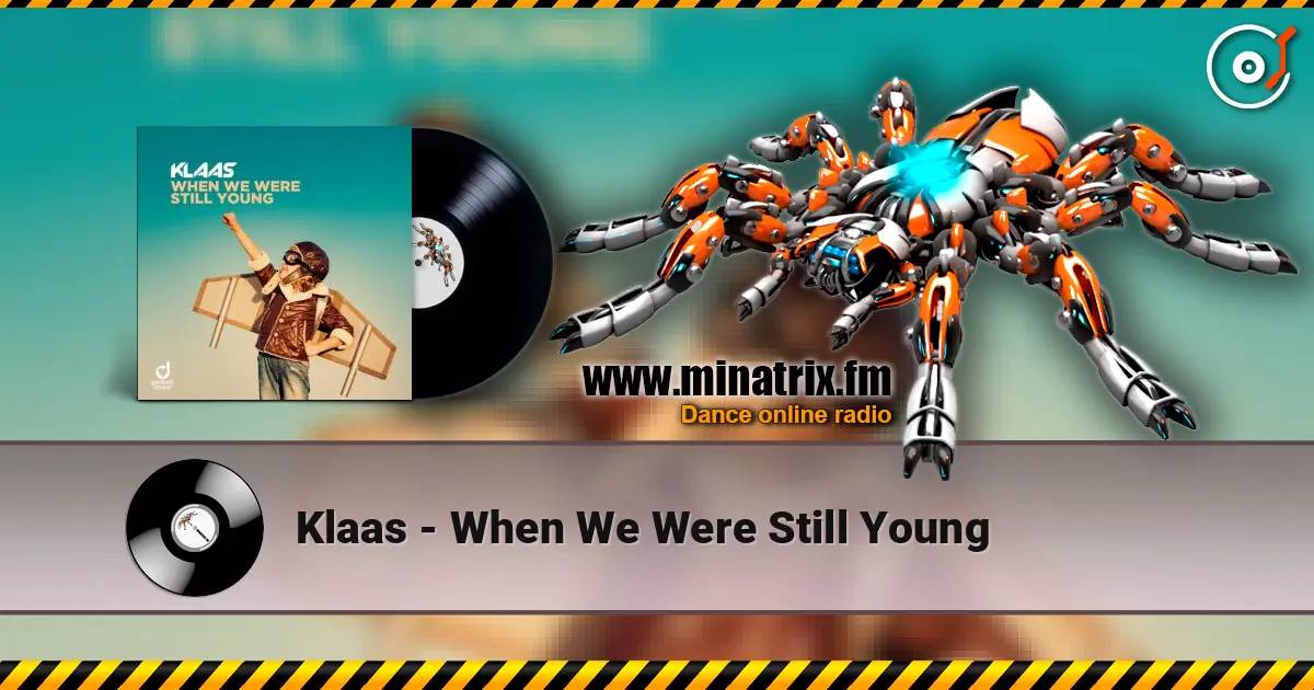 Klaas - When We Were Still Young écouter en ligne en haute qualité | Minatrix.FM