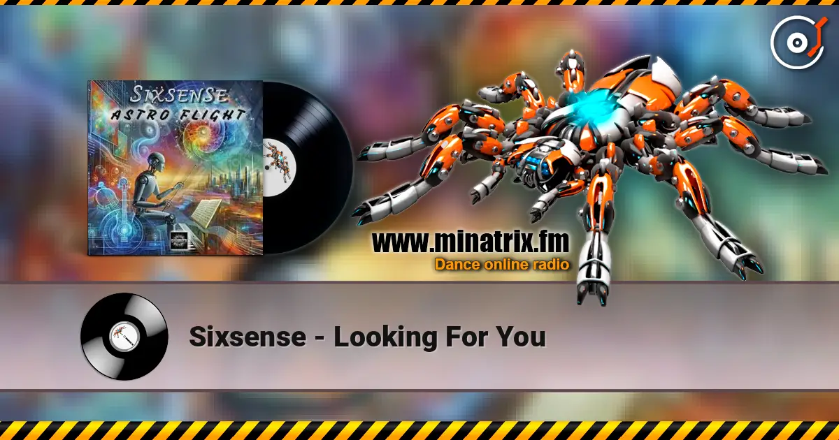 Sixsense - Looking For You écouter en ligne en haute qualité | Minatrix.FM