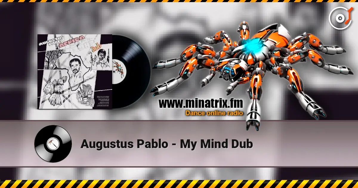 Augustus Pablo - My Mind Dub écouter en ligne en haute qualité | Minatrix.FM