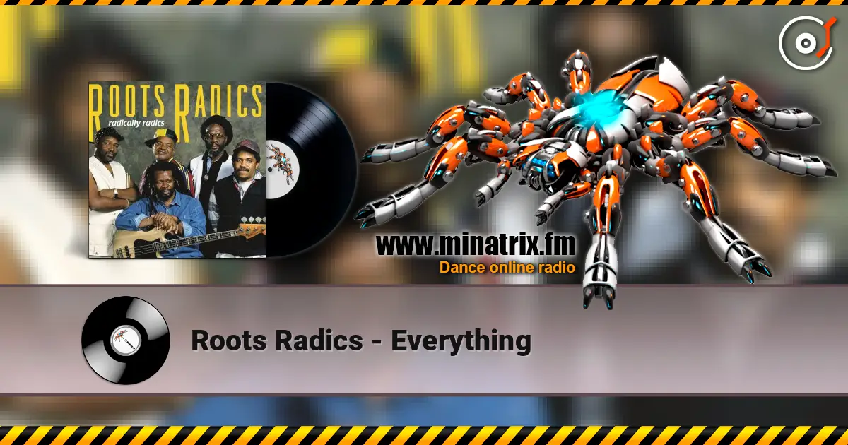 Roots Radics - Everything écouter en ligne en haute qualité | Minatrix.FM