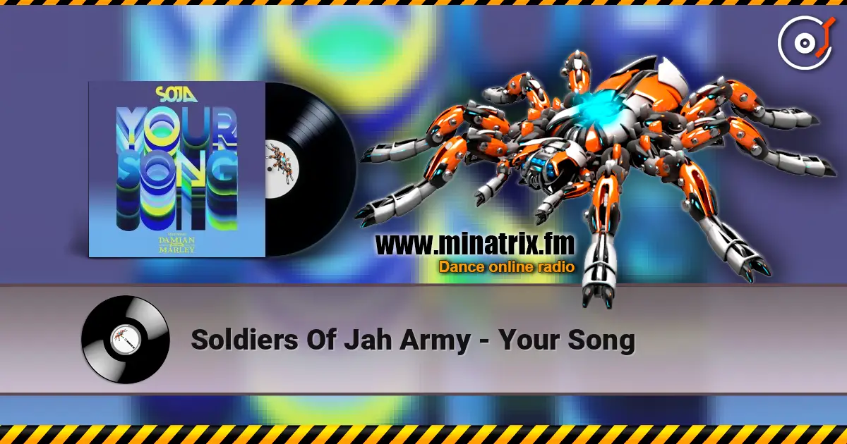 Soldiers Of Jah Army - Your Song écouter en ligne en haute qualité | Minatrix.FM
