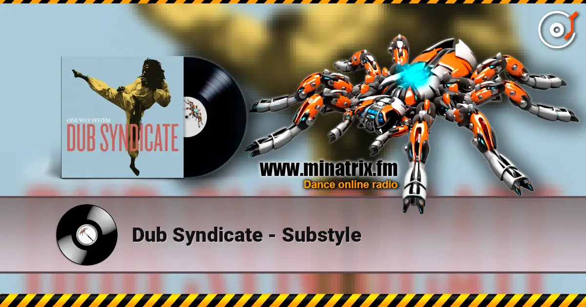 Dub Syndicate - Substyle écouter en ligne en haute qualité | Minatrix.FM