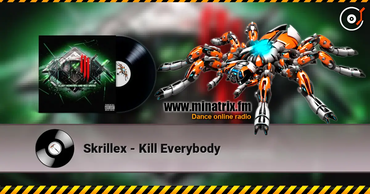 Skrillex - Kill Everybody écouter en ligne en haute qualité | Minatrix.FM