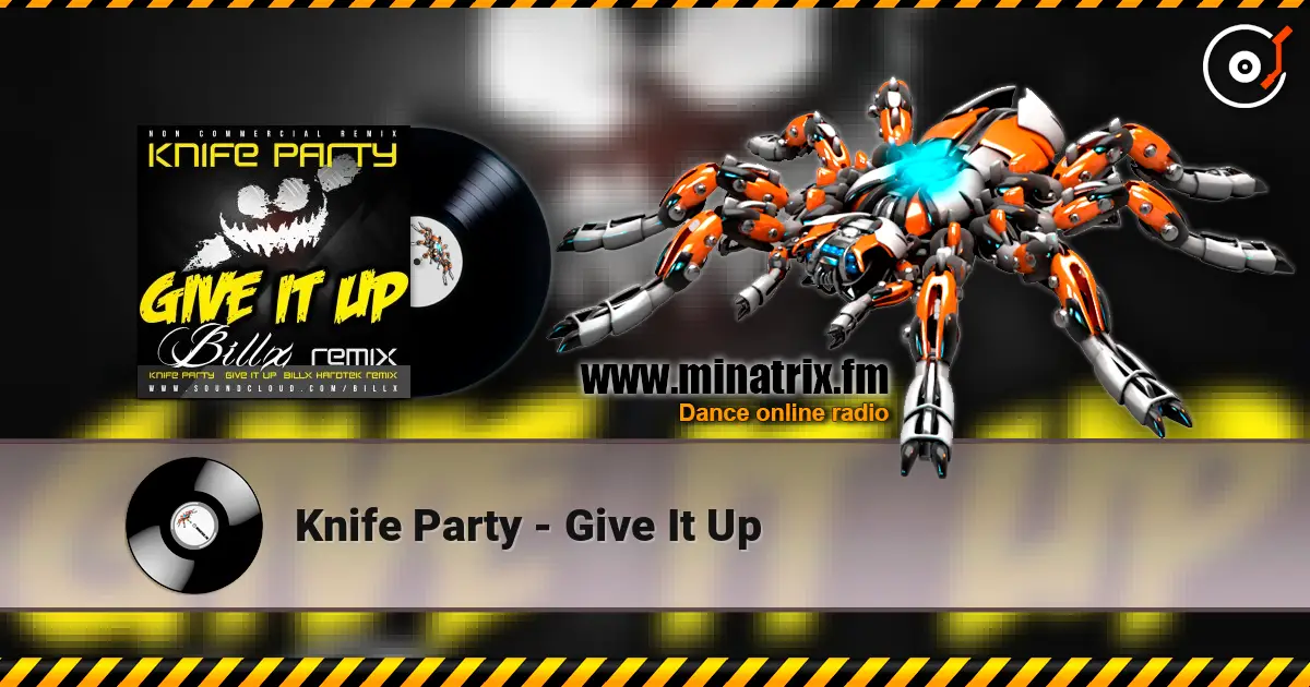 Knife Party - Give It Up écouter en ligne en haute qualité | Minatrix.FM