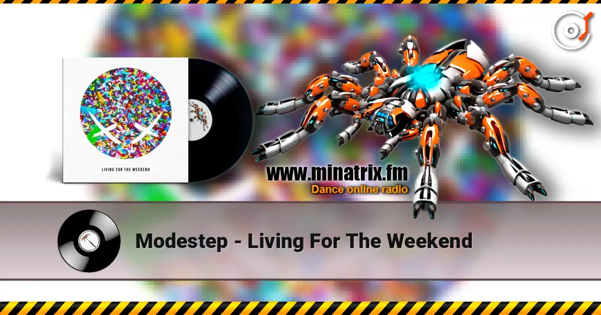 Modestep - Living For The Weekend écouter en ligne en haute qualité | Minatrix.FM