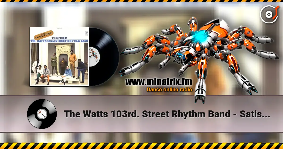 The Watts 103rd. Street Rhythm Band - Satisfaction écouter en ligne en haute qualité | Minatrix.FM