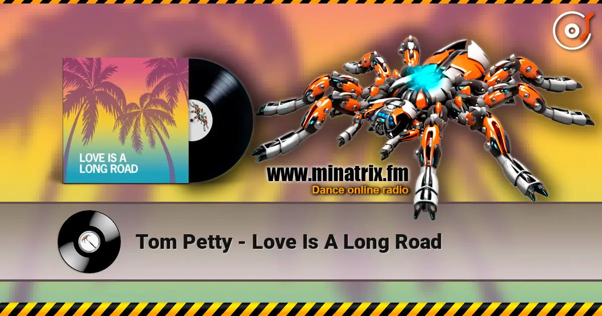 Tom Petty - Love Is A Long Road écouter en ligne en haute qualité | Minatrix.FM