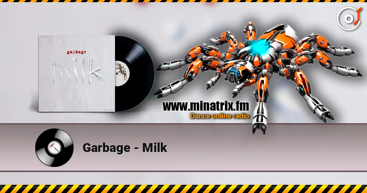 Garbage - Milk écouter en ligne en haute qualité | Minatrix.FM