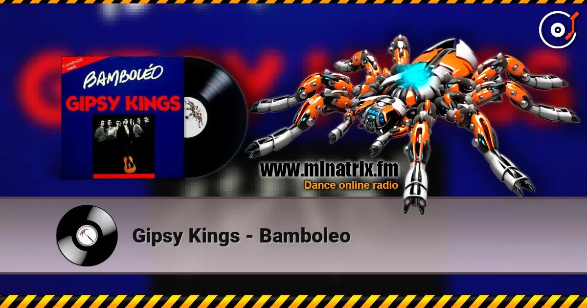 Gipsy Kings - Bamboleo écouter en ligne en haute qualité | Minatrix.FM