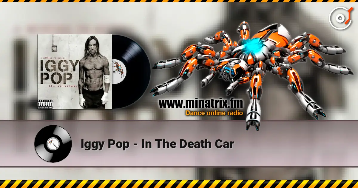 Iggy Pop - In The Death Car écouter en ligne en haute qualité | Minatrix.FM