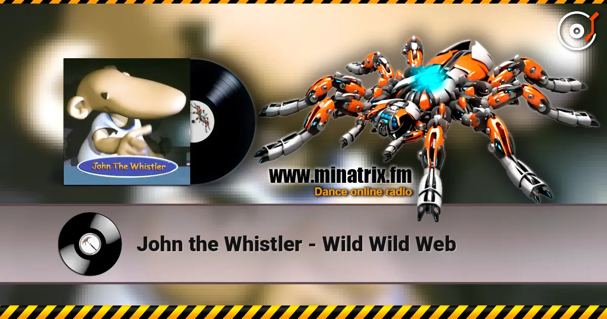 John the Whistler - Wild Wild Web écouter en ligne en haute qualité | Minatrix.FM