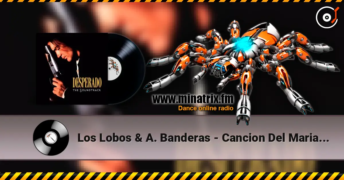 Los Lobos & A. Banderas - Cancion Del Mariachi écouter en ligne en haute qualité | Minatrix.FM